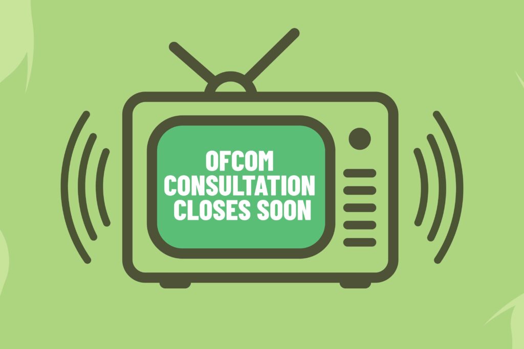 An illustrated graphic of a TV and sound waves coming out from it. Words inside of the TV screen say: 'OFCOM consultation closes soon."
