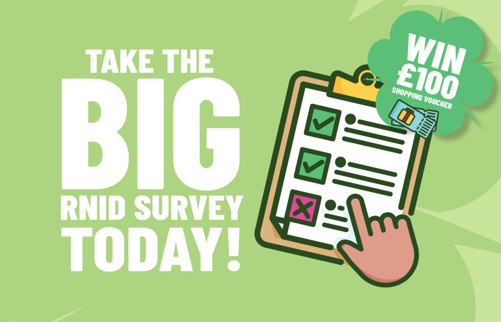 An illustration of a survey on a clipboard, with text reading: "Take the Big RNID survey today! Win a £100 shopping voucher". 